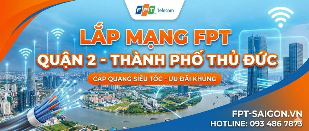 LẮP MẠNG FPT QUẬN 2 - THÀNH PHỐ THỦ ĐỨC